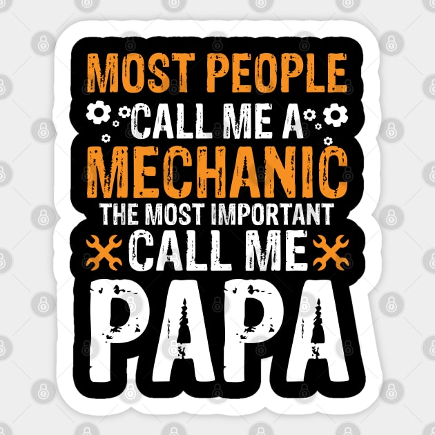 Most people call me a mechanic the most important call me papa Sticker by mohamadbaradai